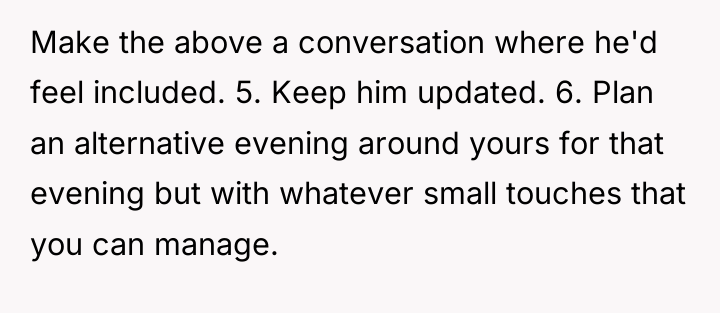 Make the above a conversation where he'd feel included. 5....
