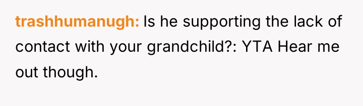 trashhumanugh Is he supporting the lack of contact with your...