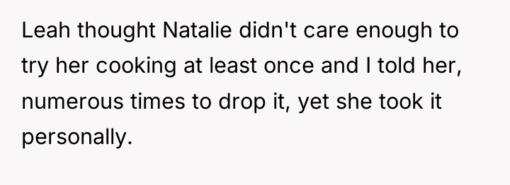Leah thought Natalie didn't care enough to try her cooking...