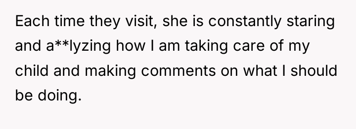 Each time they visit, she is constantly staring and a**lyzing...