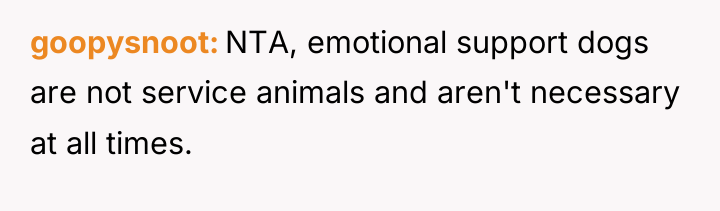 goopysnoot NTA, emotional support dogs are not service animals and...