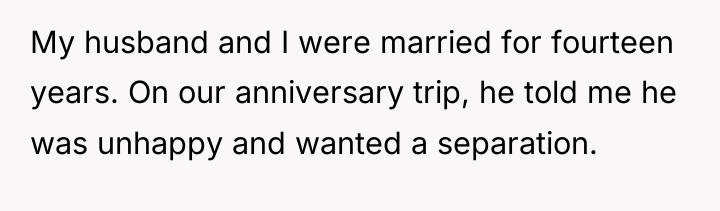 My husband and I were married for fourteen years. On...