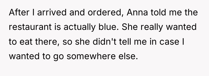 After I arrived and ordered, Anna told me the restaurant...
