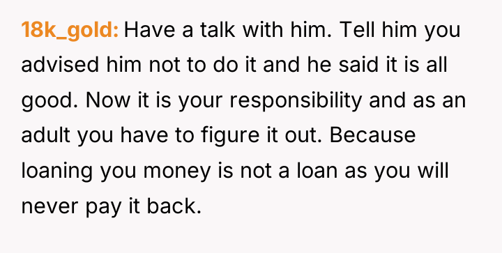 18k_gold Have a talk with him. Tell him you advised...