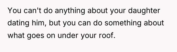 You can't do anything about your daughter dating him, but...