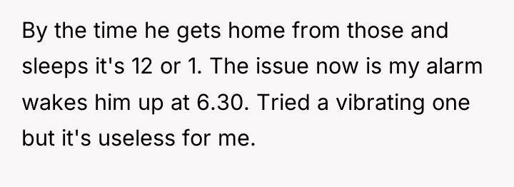 By the time he gets home from those and sleeps...