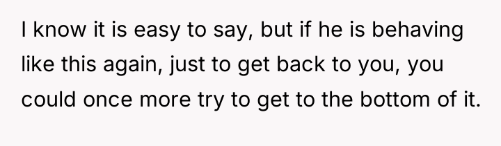 I know it is easy to say, but if he...