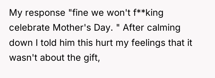 My response "fine we won't f**king celebrate Mother's Day. "...
