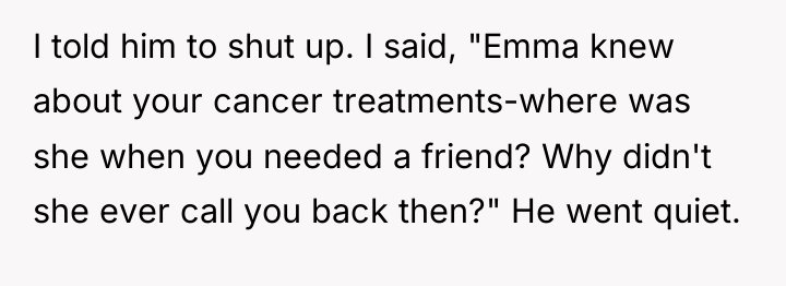 I told him to shut up. I said, "Emma knew...