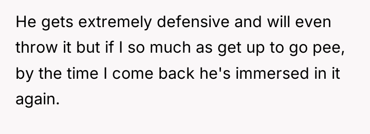 He gets extremely defensive and will even throw it but...