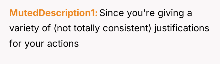 MutedDescription1 Since you're giving a variety of (not totally consistent)...