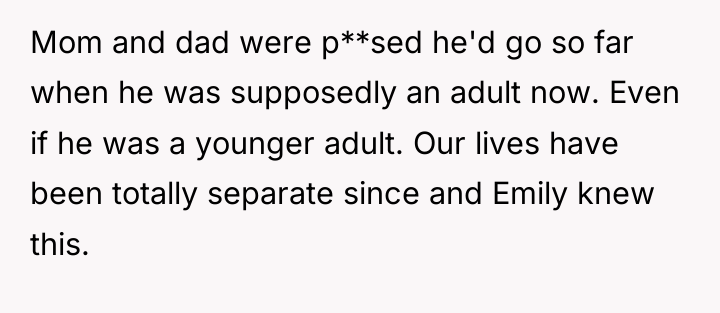 Mom and dad were p**sed he'd go so far when...