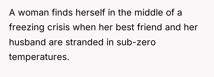 A woman finds herself in the middle of a freezing...