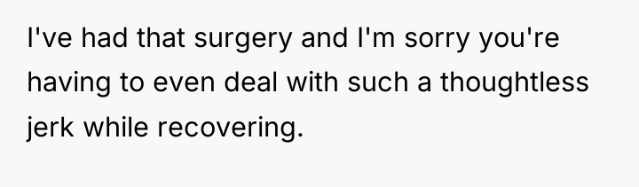 I've had that surgery and I'm sorry you're having to...