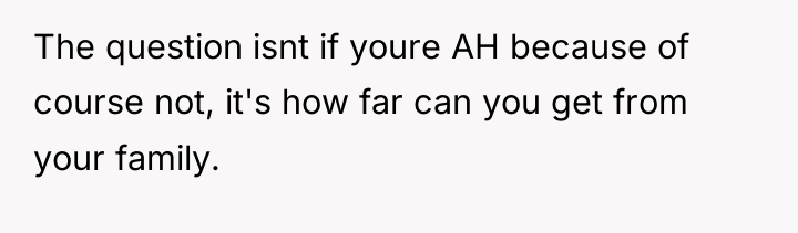 The question isnt if youre AH because of course not,...