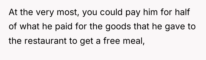 At the very most, you could pay him for half...