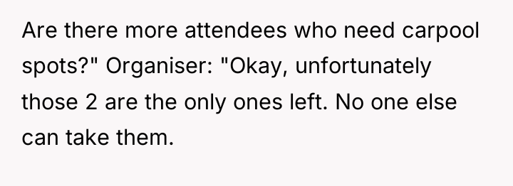 Are there more attendees who need carpool spots?" Organiser: "Okay,...