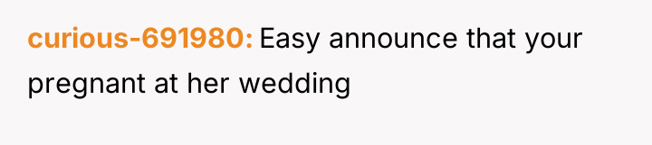 curious-691980 Easy announce that your pregnant at her wedding