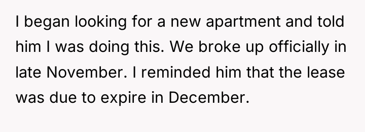I began looking for a new apartment and told him...