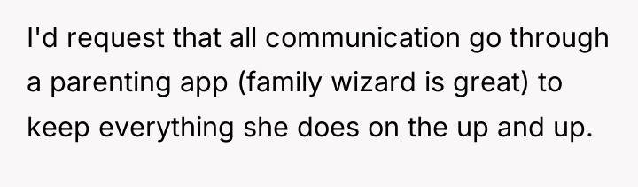 I'd request that all communication go through a parenting app...