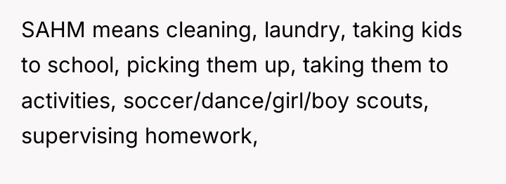 SAHM means cleaning, laundry, taking kids to school, picking them...