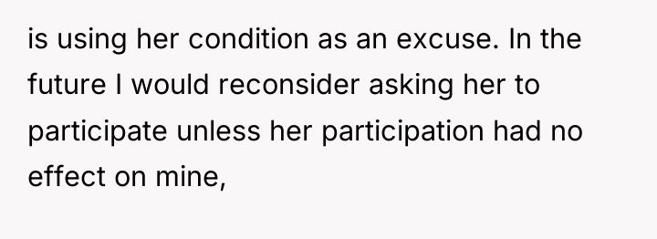 is using her condition as an excuse. In the future...