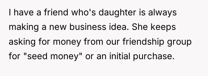 I have a friend who's daughter is always making a...