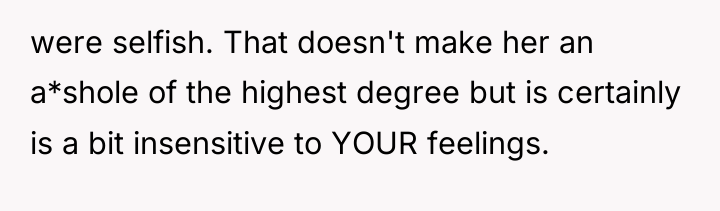 were selfish. That doesn't make her an a*shole of the...