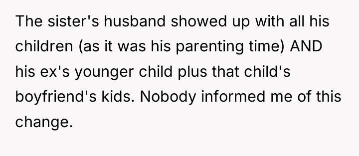 The sister's husband showed up with all his children (as...