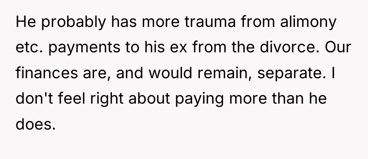 He probably has more trauma from alimony etc. payments to...
