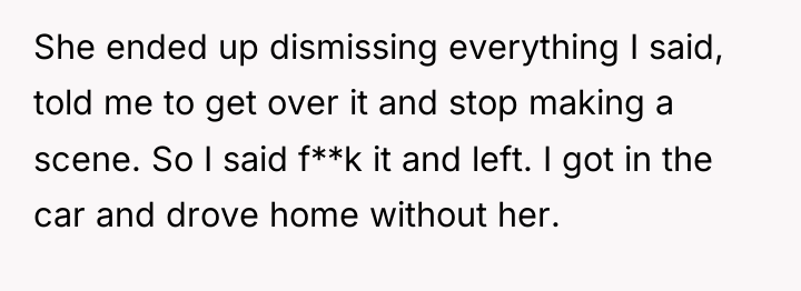She ended up dismissing everything I said, told me to...