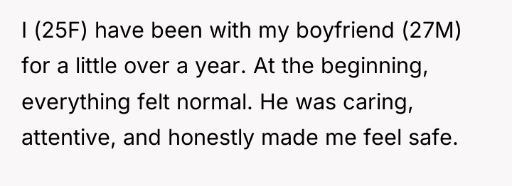 I (25F) have been with my boyfriend (27M) for a...