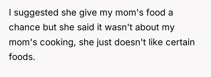 I suggested she give my mom's food a chance but...