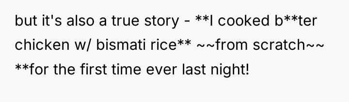 but it's also a true story - **I cooked b**ter...
