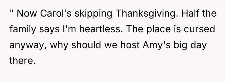 " Now Carol's skipping Thanksgiving. Half the family says I'm...