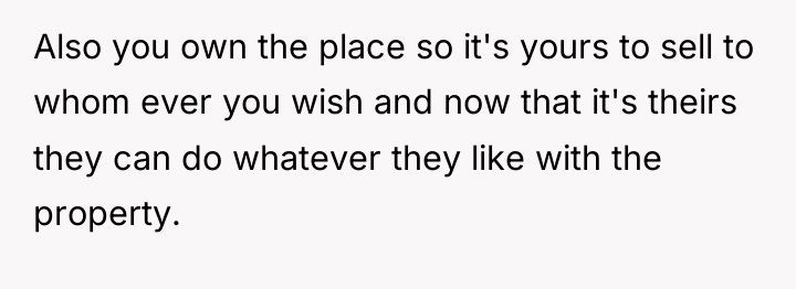 Also you own the place so it's yours to sell...