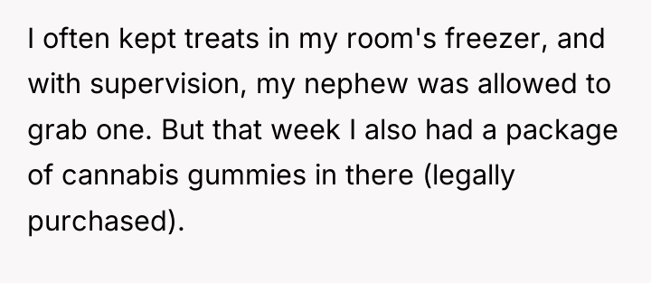 I often kept treats in my room's freezer, and with...