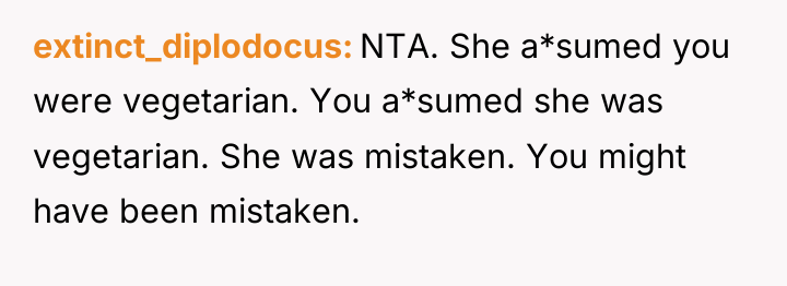 extinct_diplodocus NTA. She a*sumed you were vegetarian. You a*sumed she...