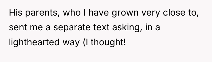 His parents, who I have grown very close to, sent...