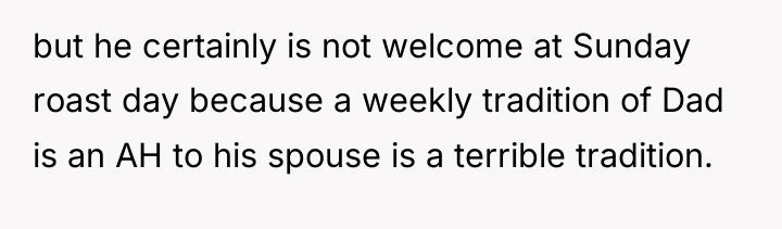 but he certainly is not welcome at Sunday roast day...