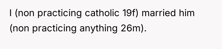 I (non practicing catholic 19f) married him (non practicing anything...