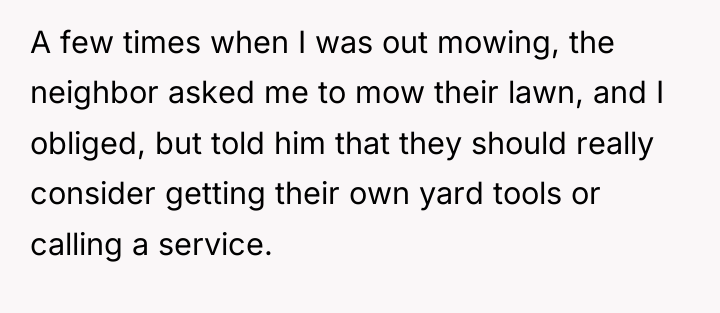 A few times when I was out mowing, the neighbor...