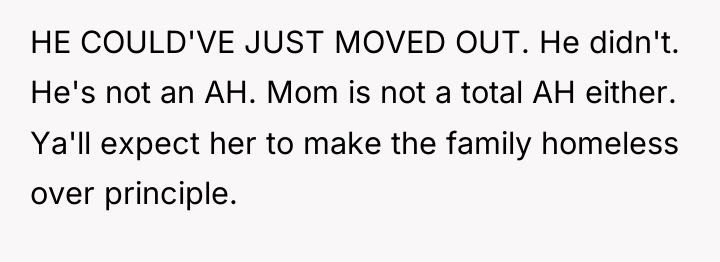 HE COULD'VE JUST MOVED OUT. He didn't. He's not an...