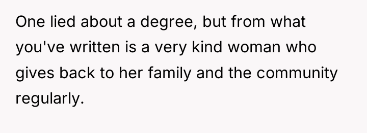 One lied about a degree, but from what you've written...