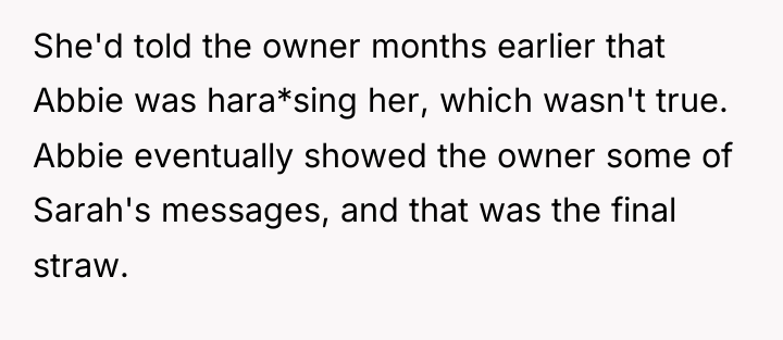 She'd told the owner months earlier that Abbie was hara*sing...