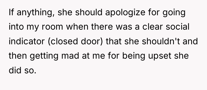 If anything, she should apologize for going into my room...