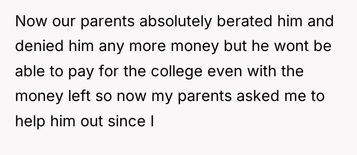 Now our parents absolutely berated him and denied him any...