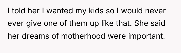 I told her I wanted my kids so I would...