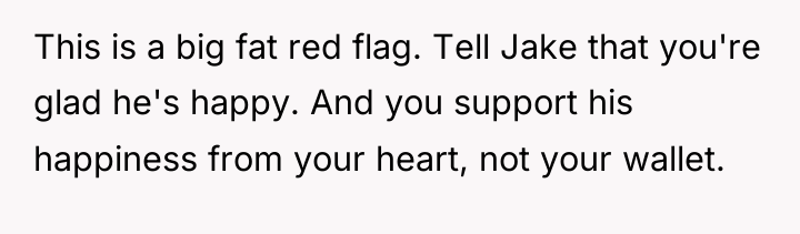 This is a big fat red flag. Tell Jake that...