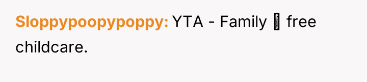 Sloppypoopypoppy YTA - Family ≠ free childcare.